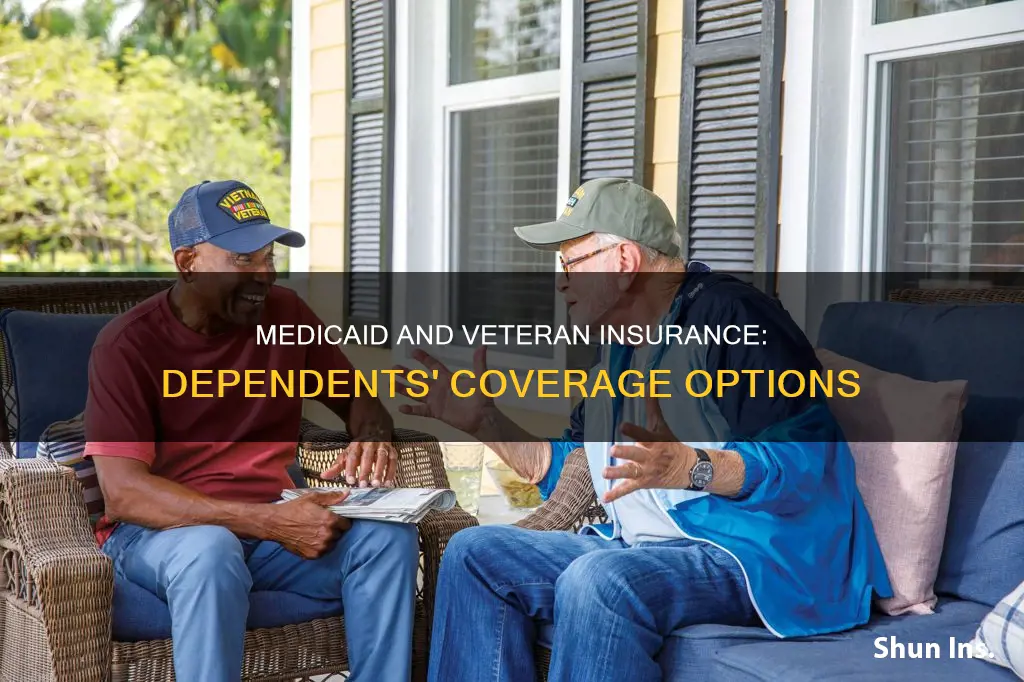 can dependents be on medicaid and ceterans insurance