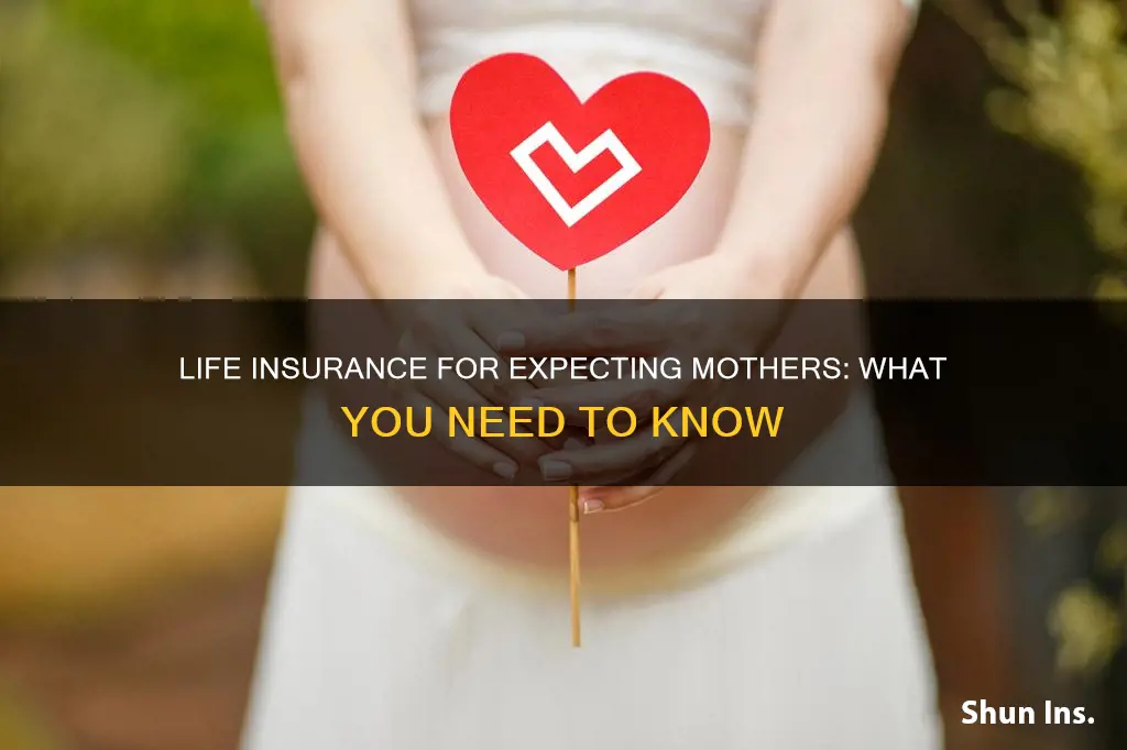 can expecting mothers get life insurance