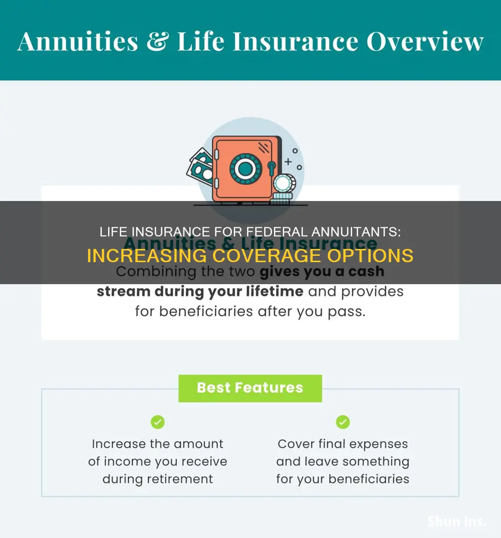 can federal annuitants increase life insurance