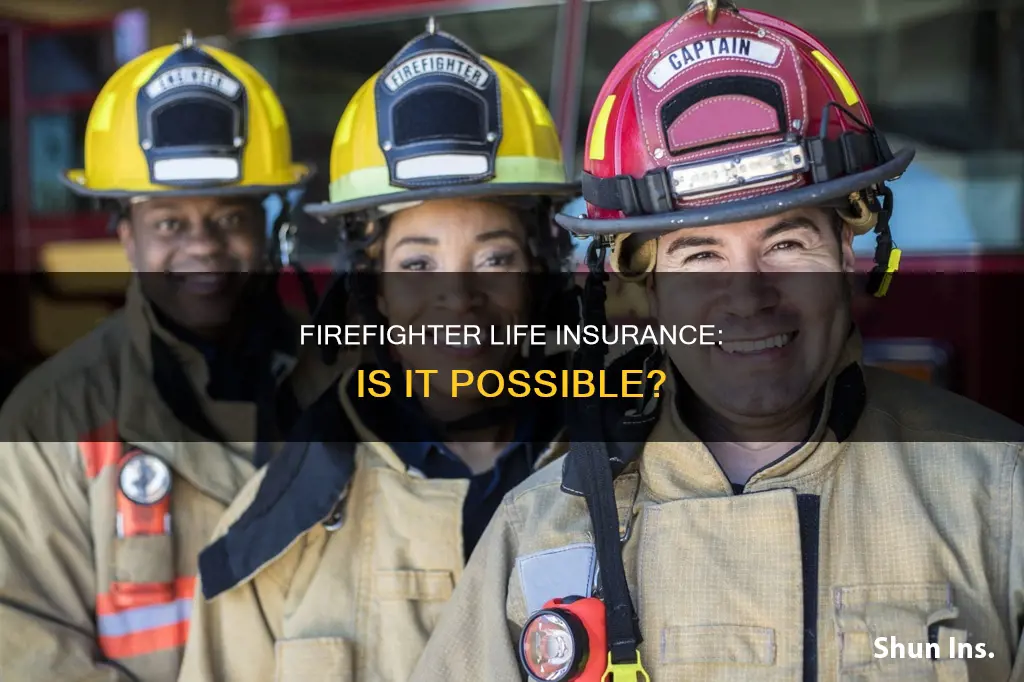 can firefighter get life insurance