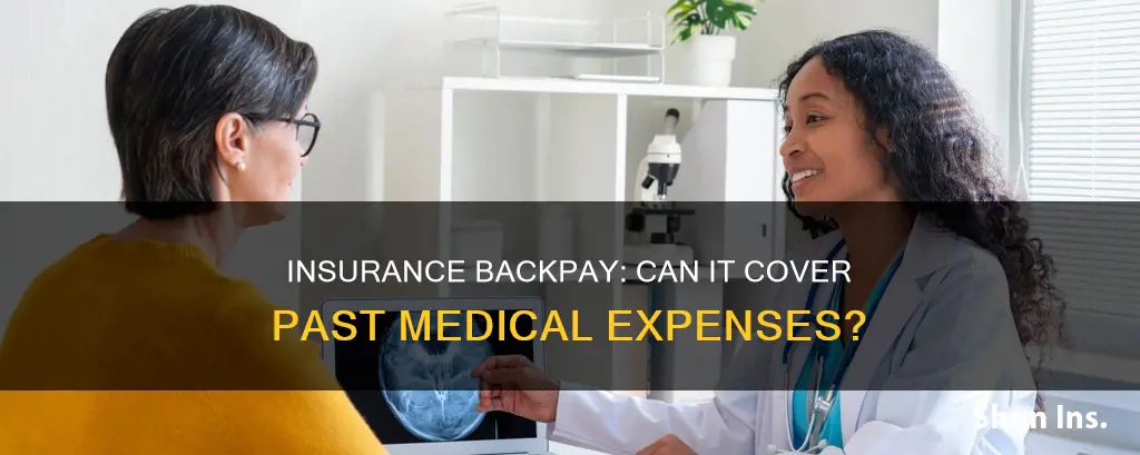 can getting insurance backpay medical bills