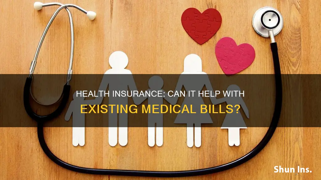 can health insurance deal with exisitng medical bills