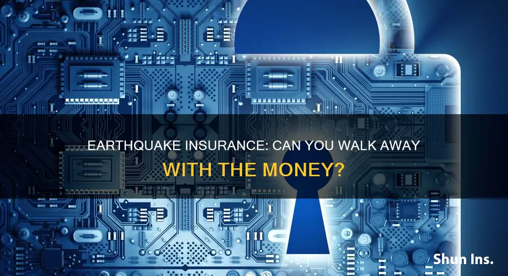 can homeowner walkaway with earthquake insurance money