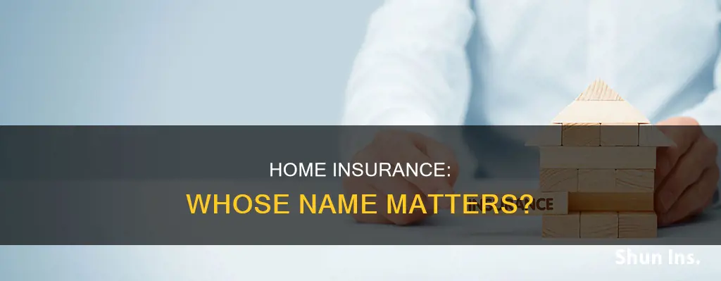 can homeowners insurance be in someone else name