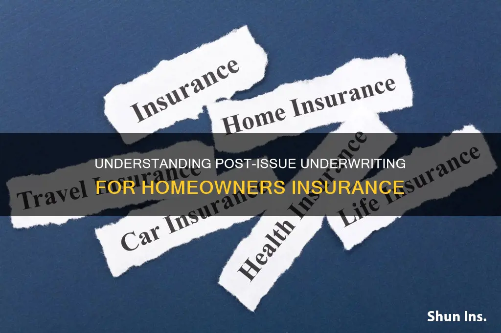 can homeowners insurance be underwritten after issue