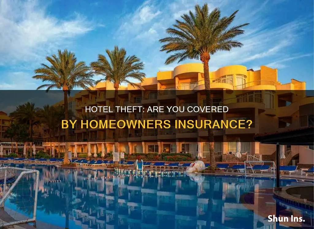 can homeowners insurance cover theft in hotels