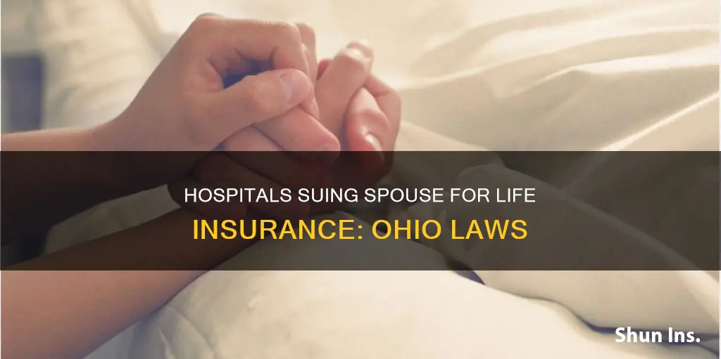 can hospitals sue my spouse for life insurance in Ohio