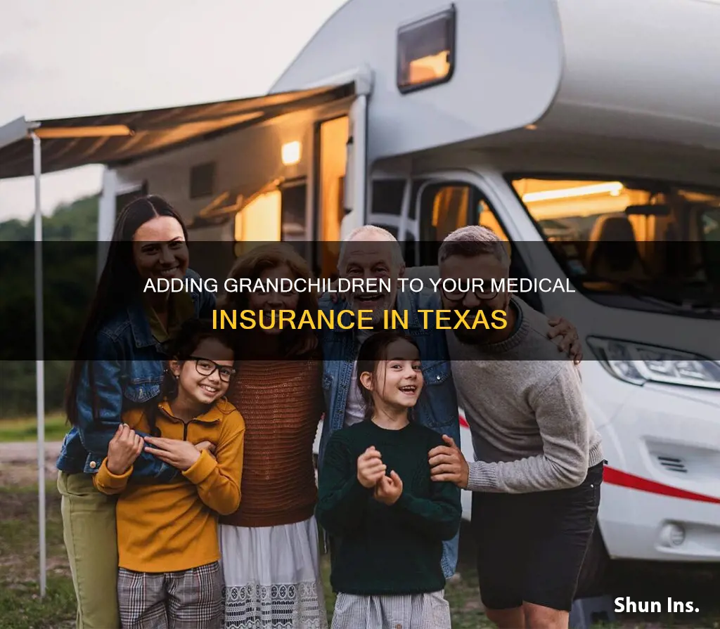 can I add my granchild to my medical insurance texas