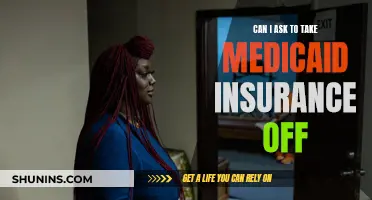 Taking Off Medicaid Insurance: Can I Make the Request?