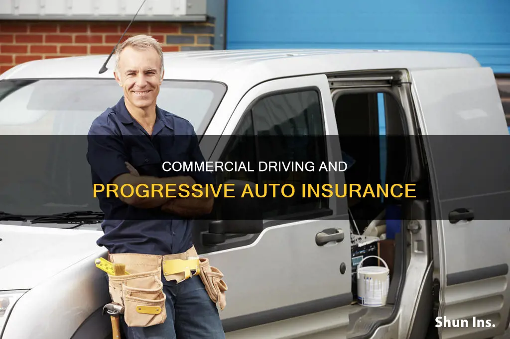 can I be a commercial driver with progressive auto insurance