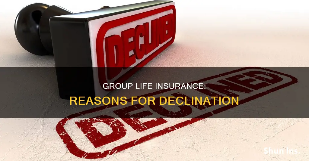 can I be declined for group life insurance