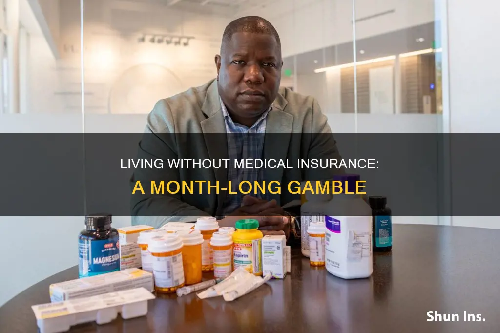 can I be without medical insurance for a month