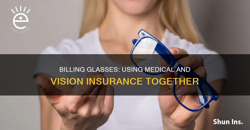 can I bill medical insurance and vision insurance for glasses