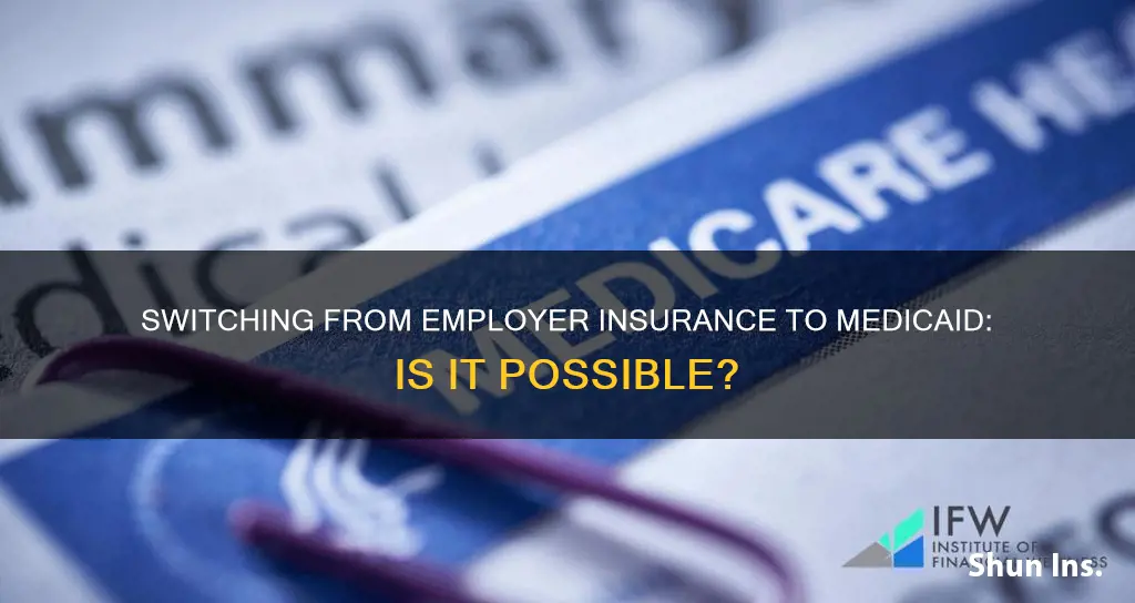 can I cancel employer insurance and apply for medicaid