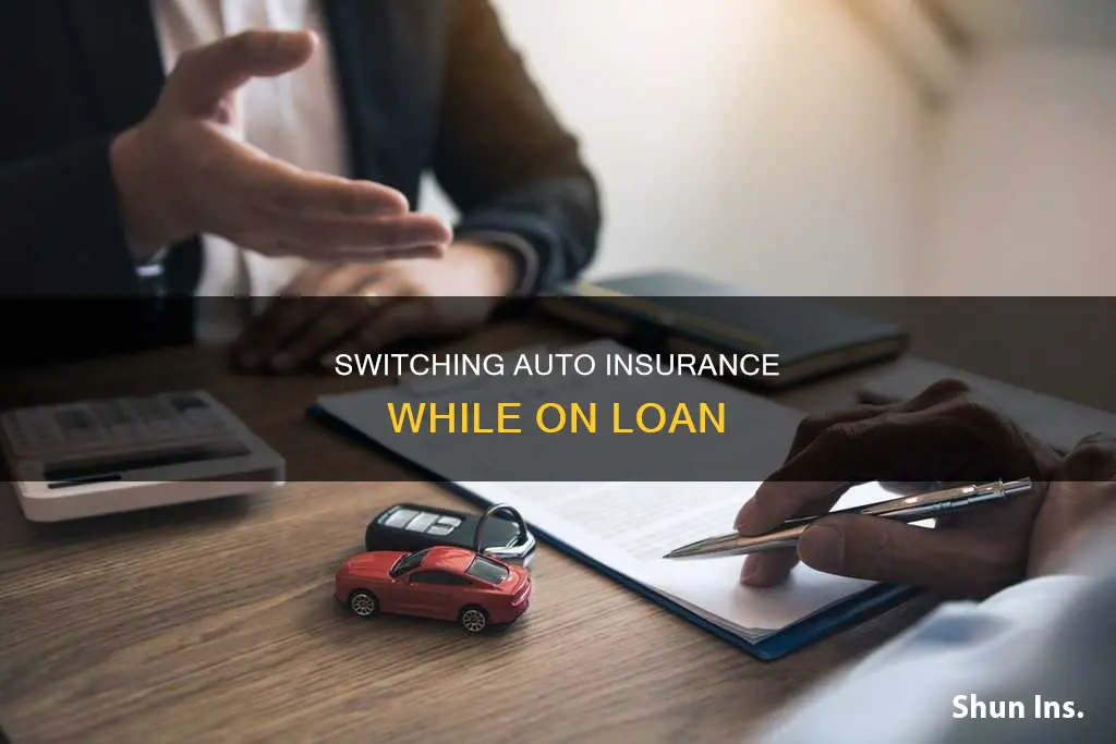 can I change auto insurance while on loan