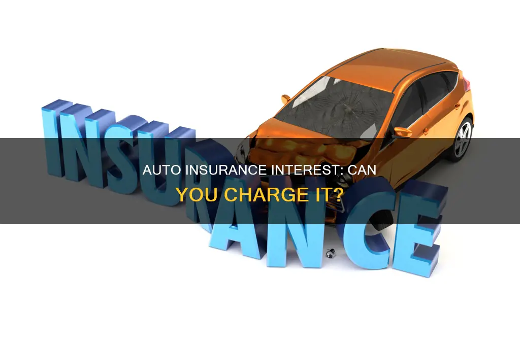 can I charge auto insurance interest