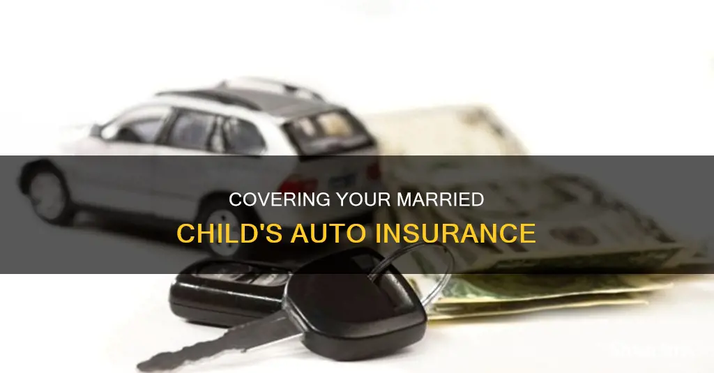 can I cover my married child on auto insurance