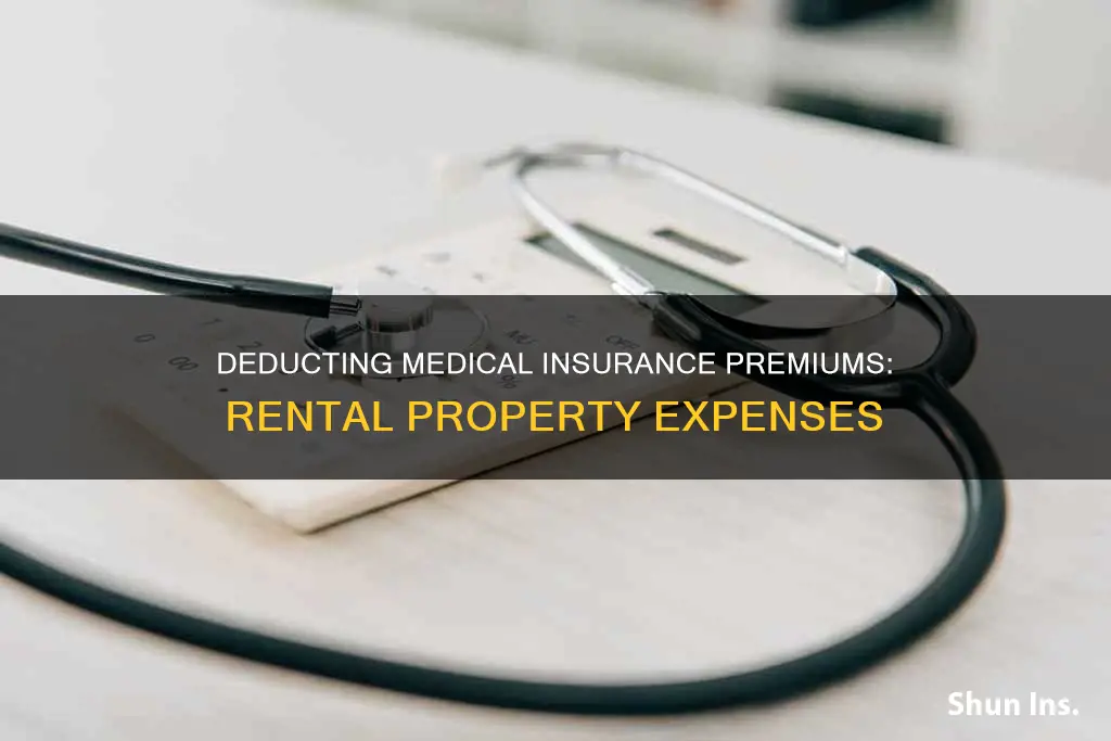 can I deduct medical insurance premiums onmy rental property