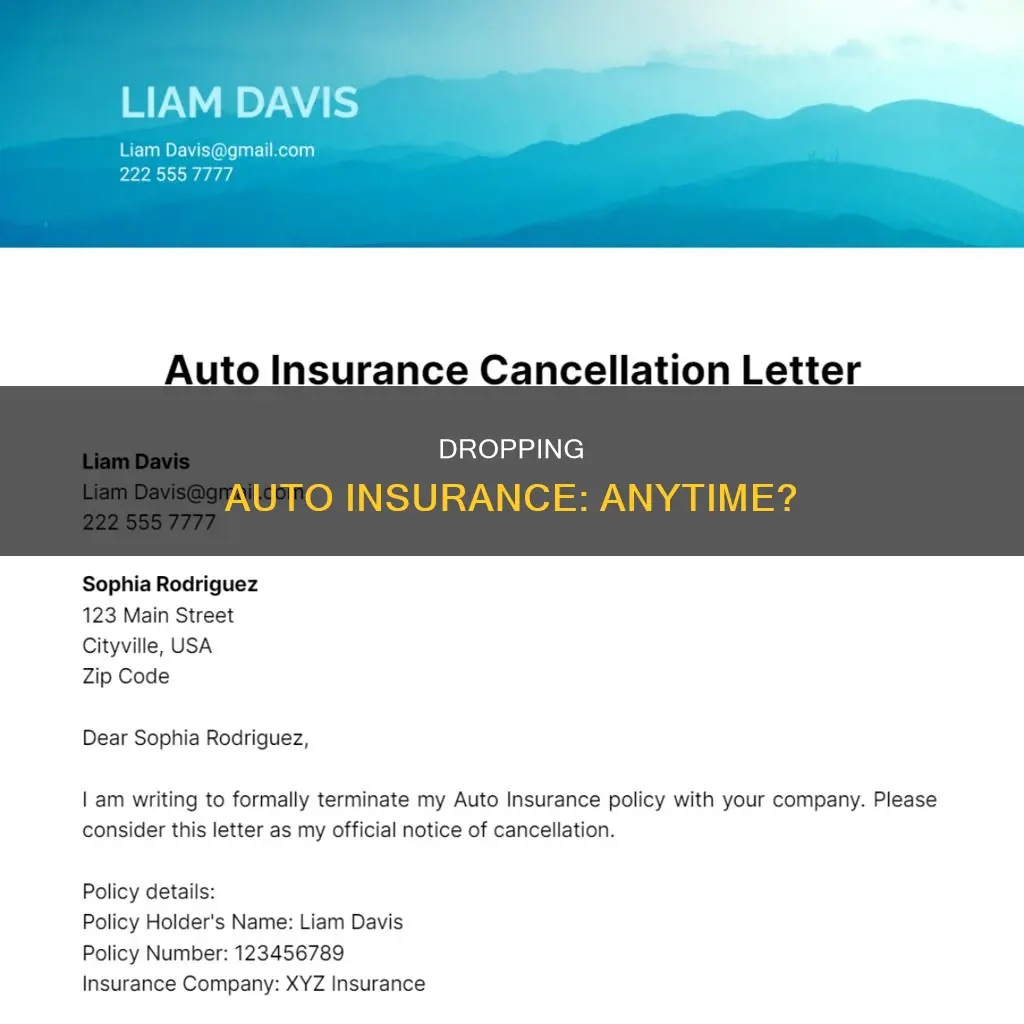 can I drop my auto insurance at any time