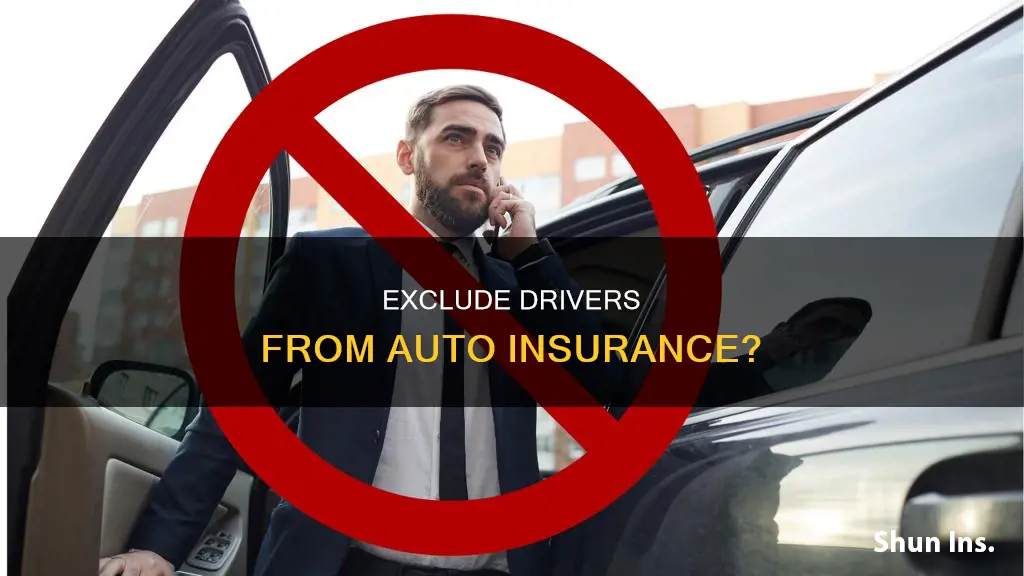 can I exclude some driver from auto insurance