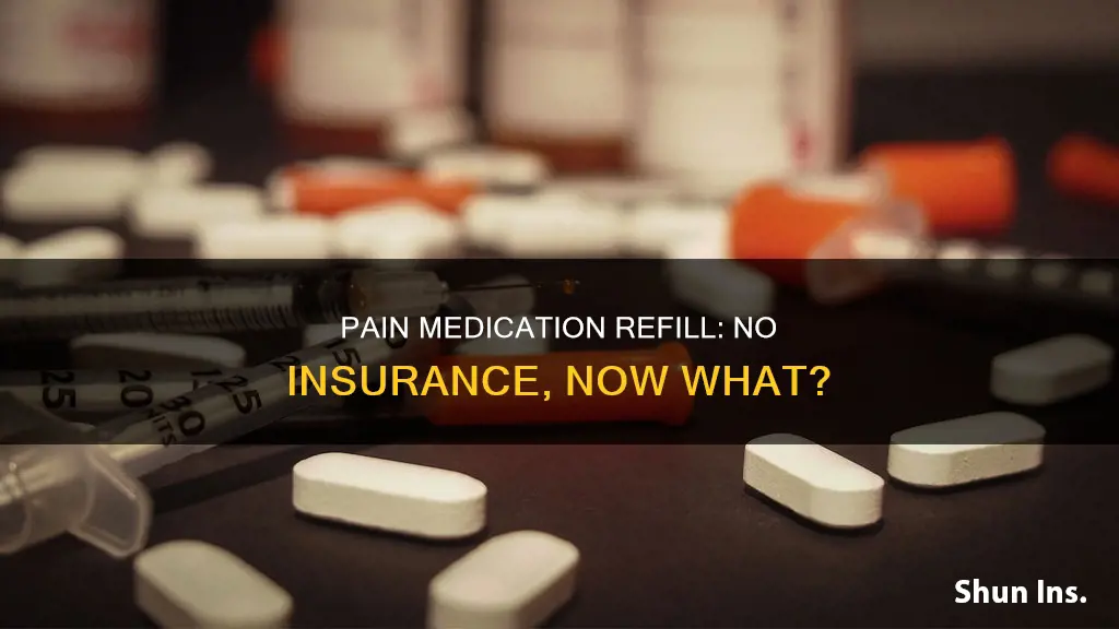can I fill my pain medication without my insurance