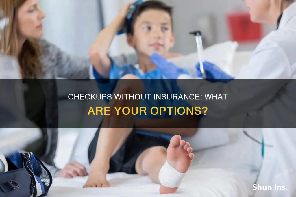 can I get a checkup without medical insurance