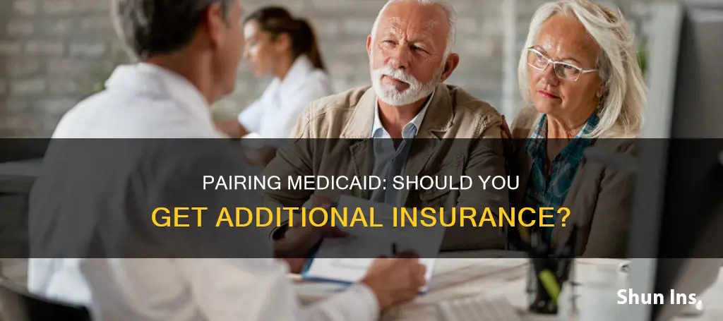 can I get another insurance to pair with medicaid