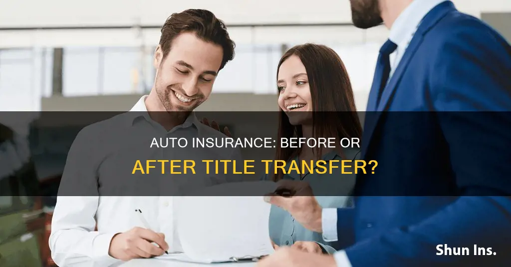 can I get auto insurance before title transfer