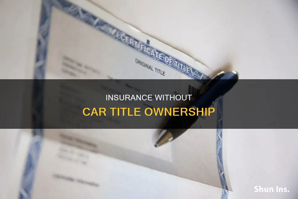 can I get auto insurance without a title