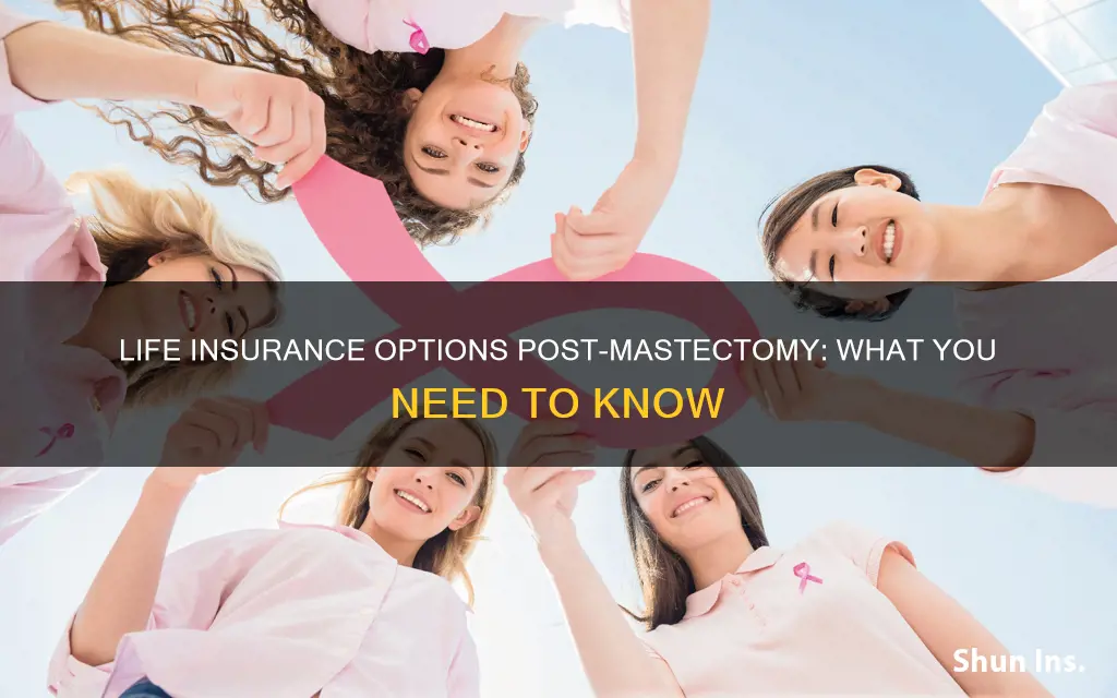 can I get life insurance after a mastectomy