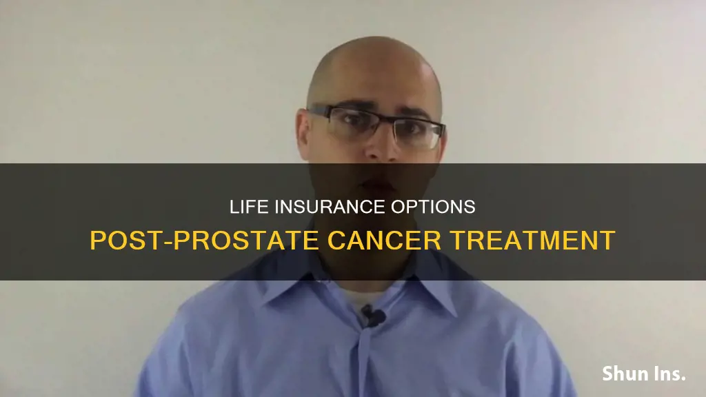 can I get life insurance after prostate cancer