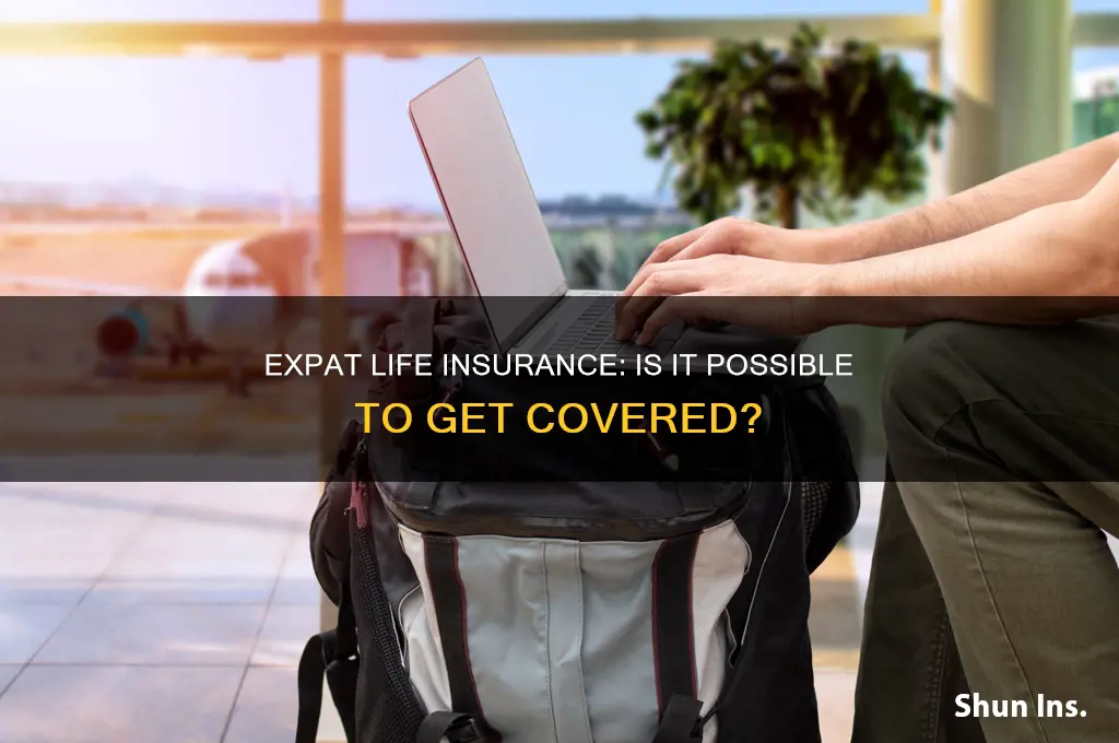 can I get life insurance if I live abroad