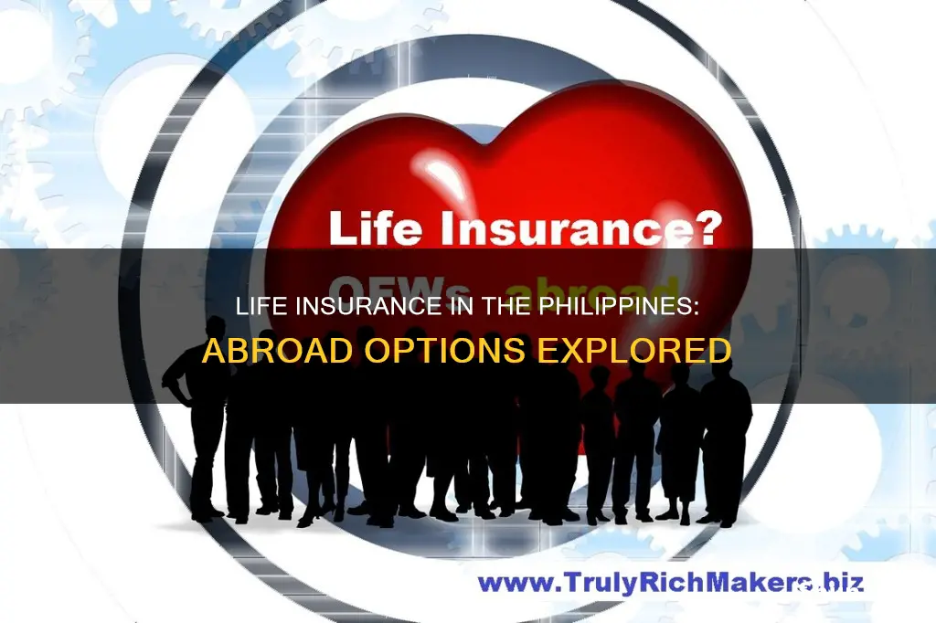 can I get life insurance in philippines while in abroad