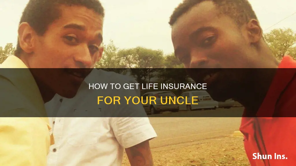 can I get life insurance on an uncle