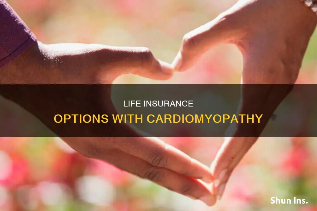 can I get life insurance with cardiomyopathy