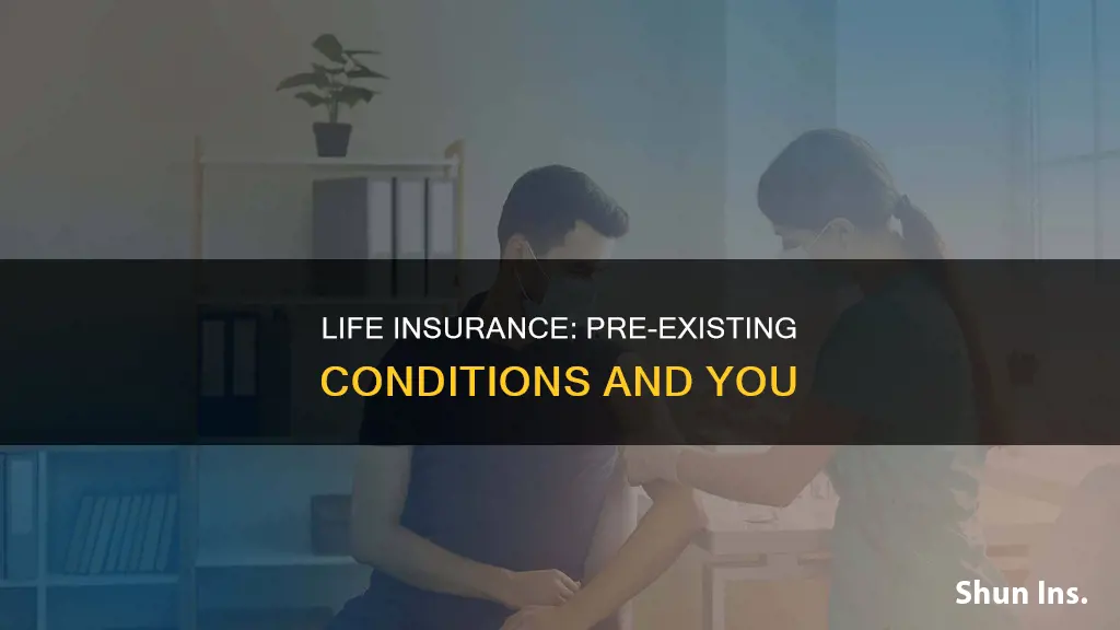 can I get life insurance with pre existing condition