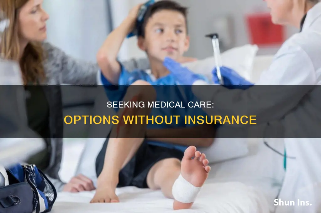 can I get medical attention without insurance