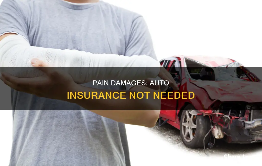 can I get pain and suffering damages without auto insurance