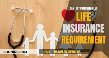 Life Insurance Requirements: Preferred Plus Eligibility Criteria