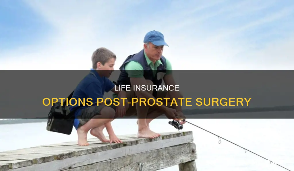 can I get term life insurance after prostate surgery