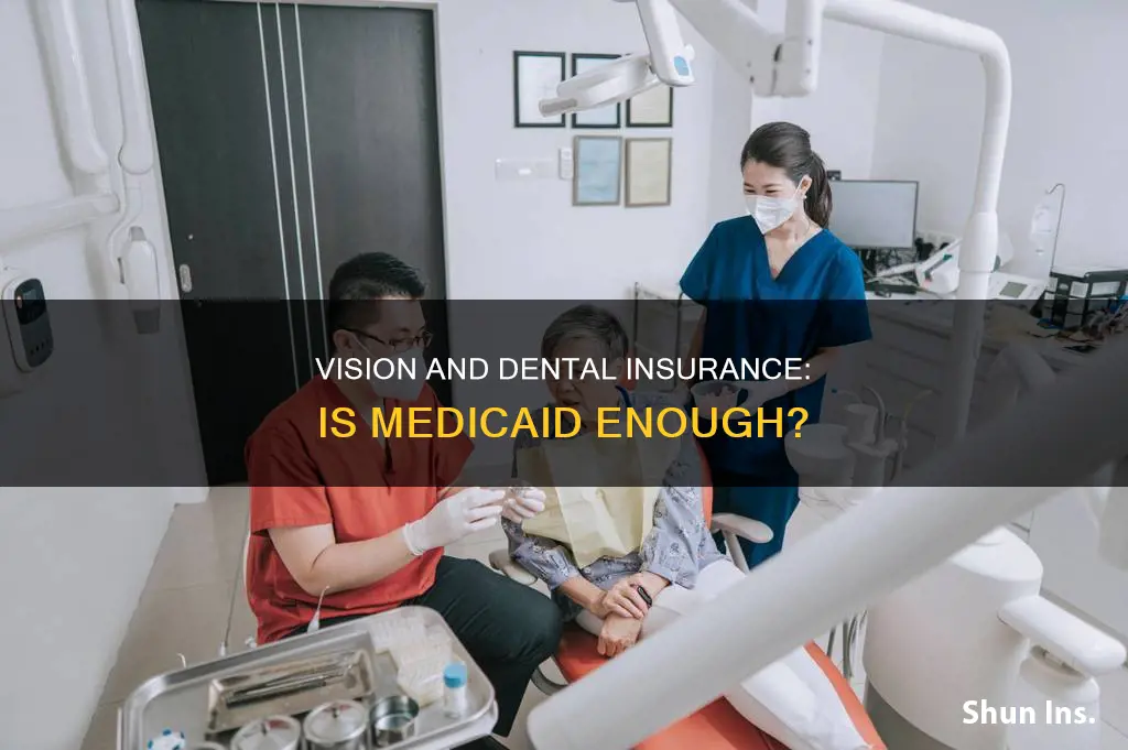 can I get vision and dental insurance only through medicaid