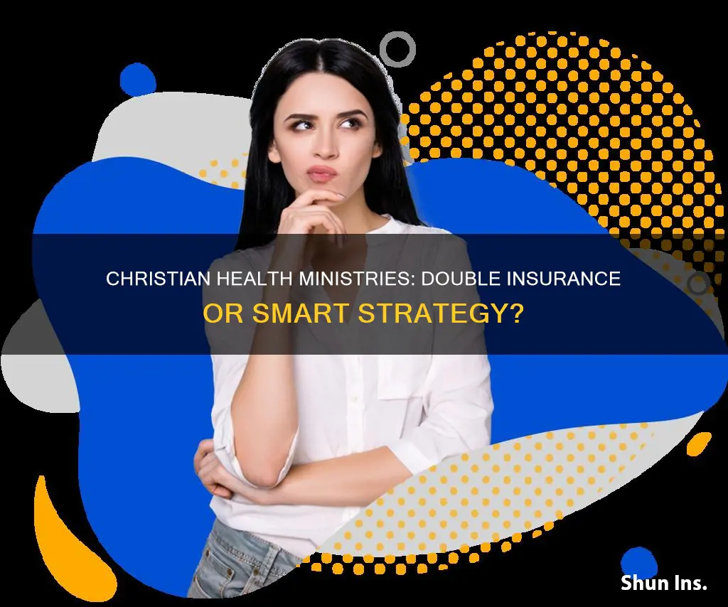 can I have christian health ministries insurance and major medical