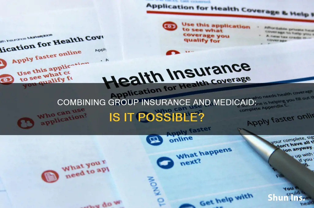 can I have group insurance and medicaid