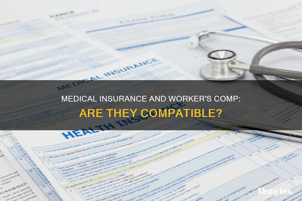 can I have medical insurance and be worker comp