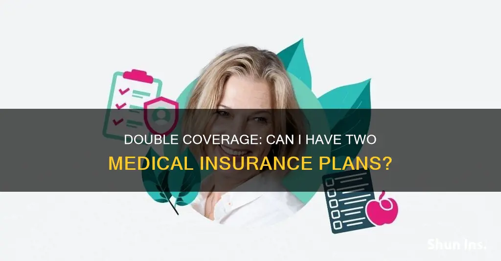 can I have my cold on two medical insurance plans