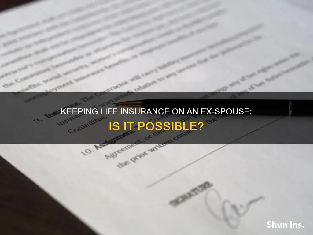 can I keep life insurance on my ex wife