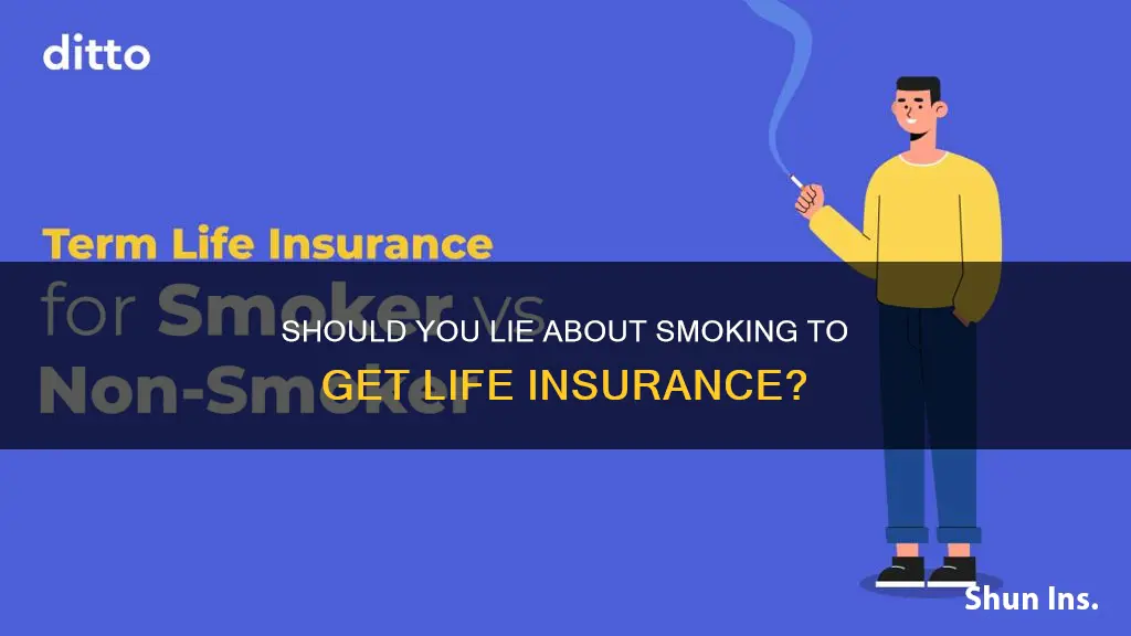 can I lie about smoking for life insurance