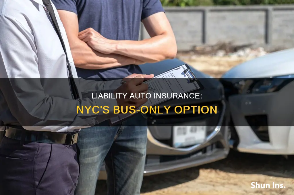 can I only bus liability auto insurance in nyc