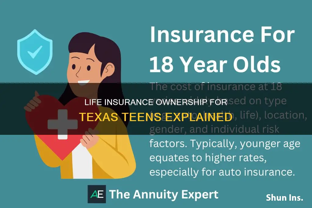 can I own my life insurance at 18 texas