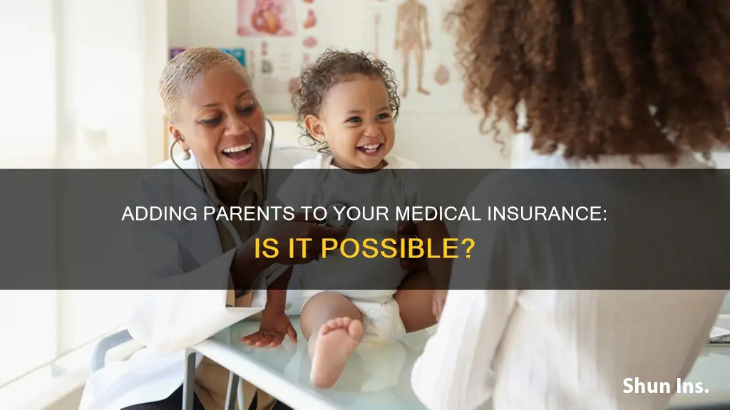 can I put my parents on my medical insurance